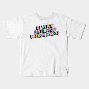 Be nice, be brave, work hard - Positive Vibes Motivation Quote Kids T-Shirt